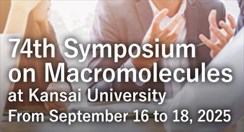 74th Symposium on Macromolecules